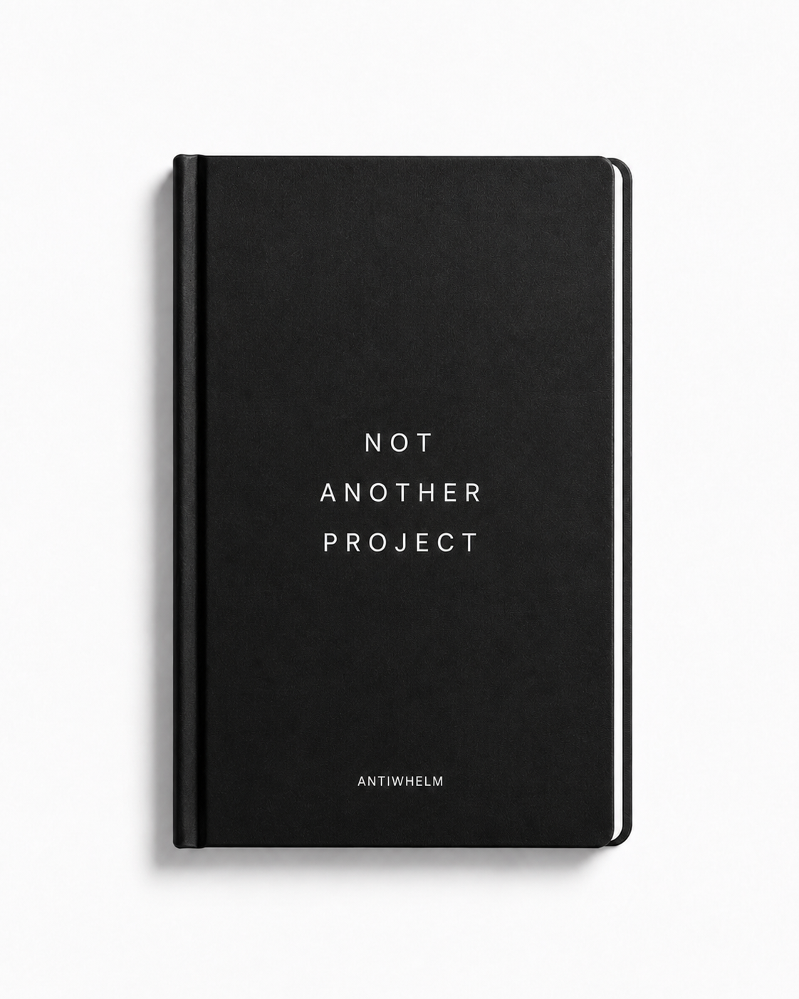 Black Antiwhelm notebook reading Not Another Project